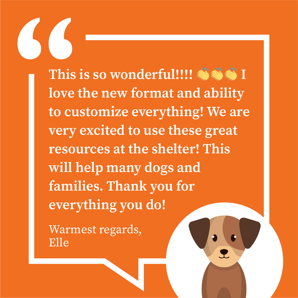 This is so wonderful!!!! 👏👏👏 I love the new format and ability to customize everything! We are very excited to use these great resources at the shelter! This will help many dogs and families. Thank you for everything you do! Warmest regards, Elle
