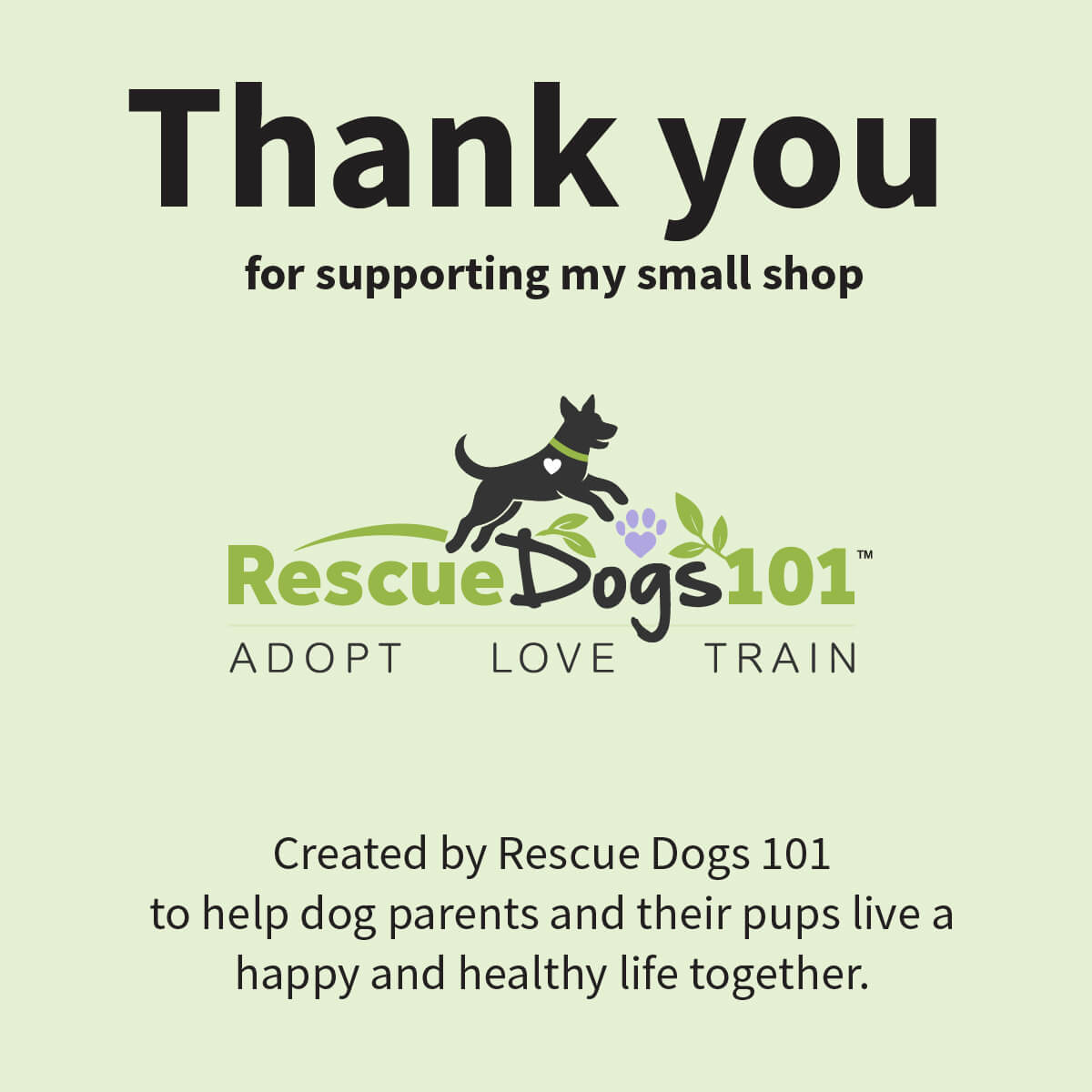 A digital graphic with a pale green background featuring a black thank-you message for supporting a small shop, the Rescue Dogs 101 logo in the center, and additional text at the bottom about helping dog parents and puppies.
