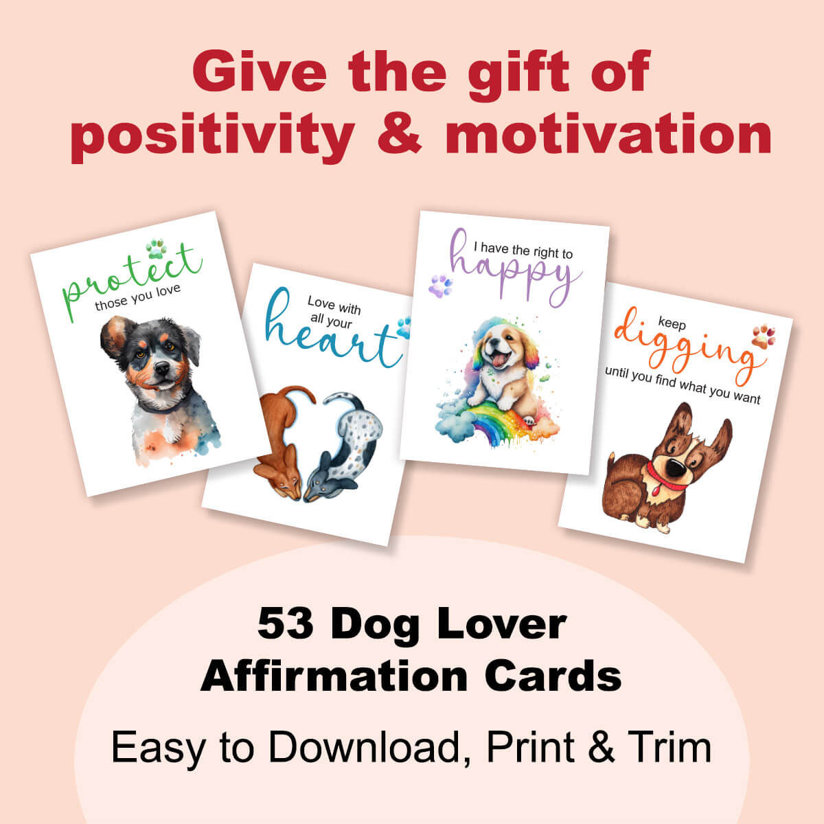 give the gift of positivity and motivation, easy to download, print & trim